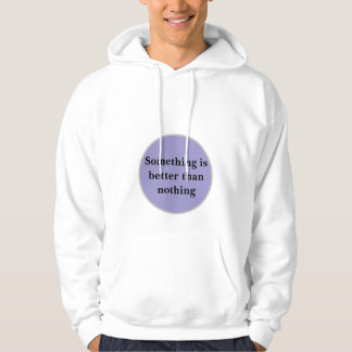 "Quelque chose vaut mieux que rien" Sweat - shirt 