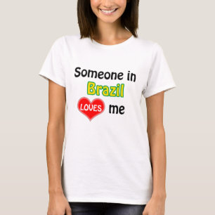 Quelqu'un au Brésil m'aime T-shirt