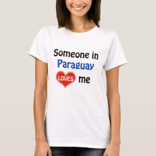 Quelqu'un au Paraguay m'aime T-shirt