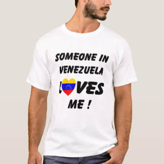 Quelqu'un au Venezuela m'aime T-shirt