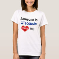 Quelqu'un dans le Wisconsin m'aime T-Shirt