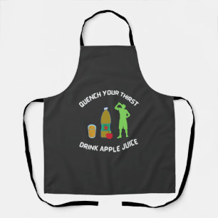 Quench your thirst. Drink apple juice Apron
