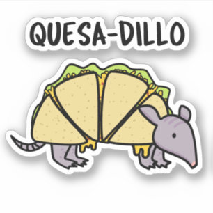 Quesa-Dillo Funny Quesadilla Pun 