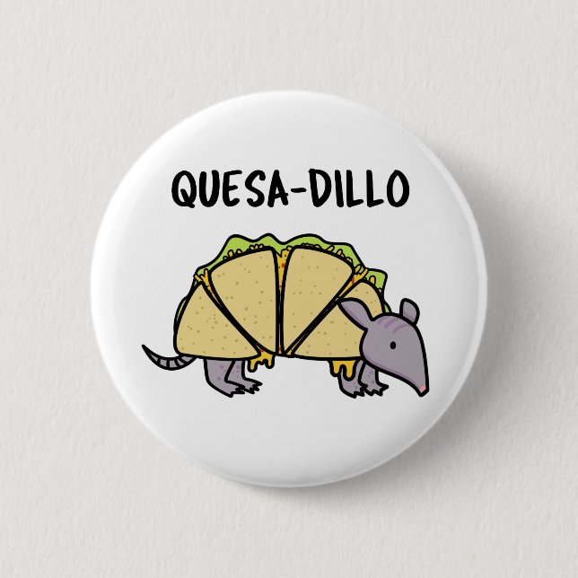 Quesa-Dillo Funny Quesadilla Pun 2 Inch Round Button (Front)
