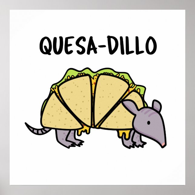 Quesa-Dillo Funny Quesadilla Pun Poster (Front)