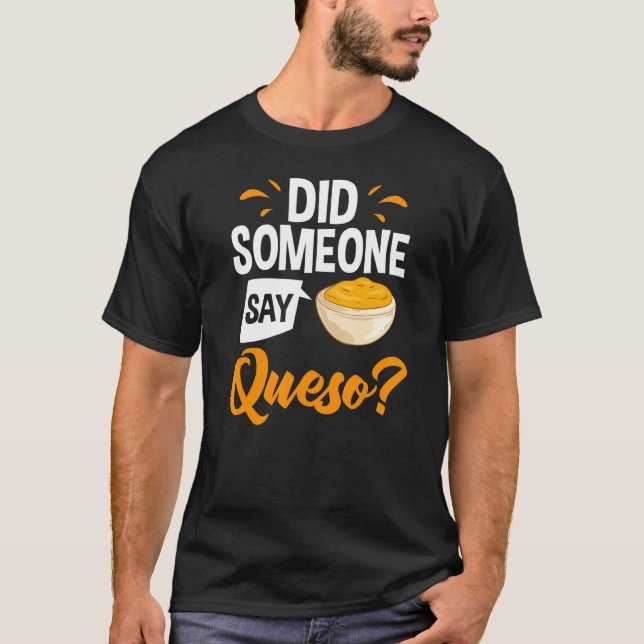 Queso Dip Cheese Salsa Mexican Chips Chile Con Que T-Shirt (Front)