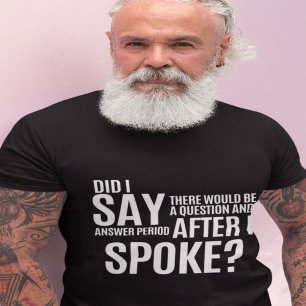 Question and Answer Period After I Spoke T-Shirt