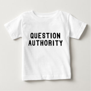 Question Authority Baby T-Shirt