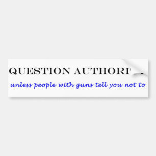 question authority bumper sticker