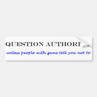 question authority bumper sticker