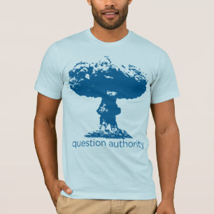 Question Authority Mushroom Cloud Shirt