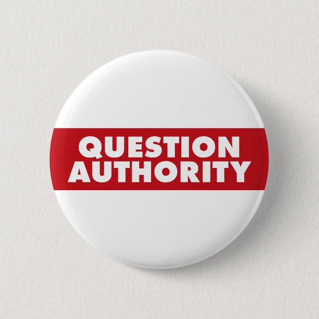 Question Authority - Red! 2 Inch Round Button (Front)