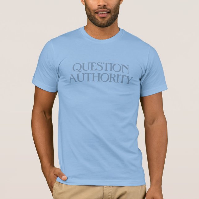 Question Authority T-Shirt (Front)