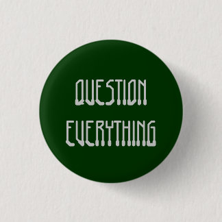 Question Everything 1 Inch Round Button