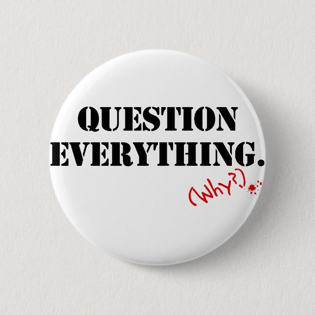 Question Everything 2 Inch Round Button (Front)