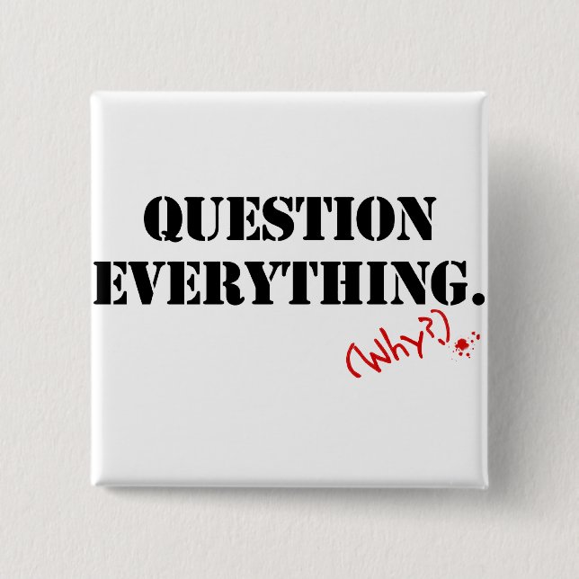 Question Everything 2 Inch Square Button (Front)