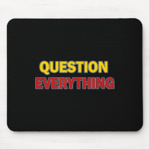 Question Everything Bold Tygraphy Graphic Mouse Pad