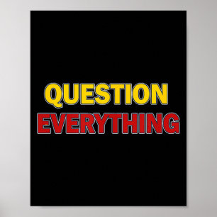 Question Everything Bold Tygraphy Graphic Poster