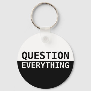 Question Everything Keychain