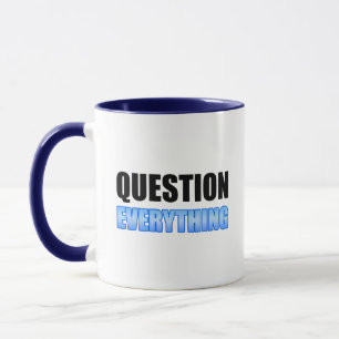 Question Everything Mug
