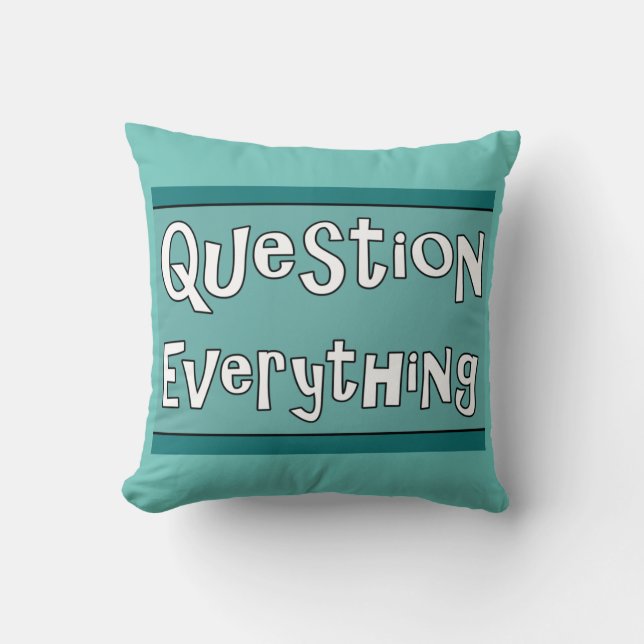 Question Everything     Throw Pillow (Front)