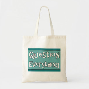 Question Everything     Tote Bag
