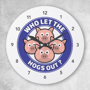 Qui a laissé sortir les porcs - Horloge drôle