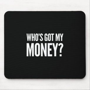 Qui a mon argent ? Tapis de souris noir