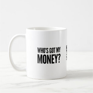 Qui a mon argent ? Tasse de café