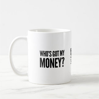 Qui a mon argent ? Tasse de café