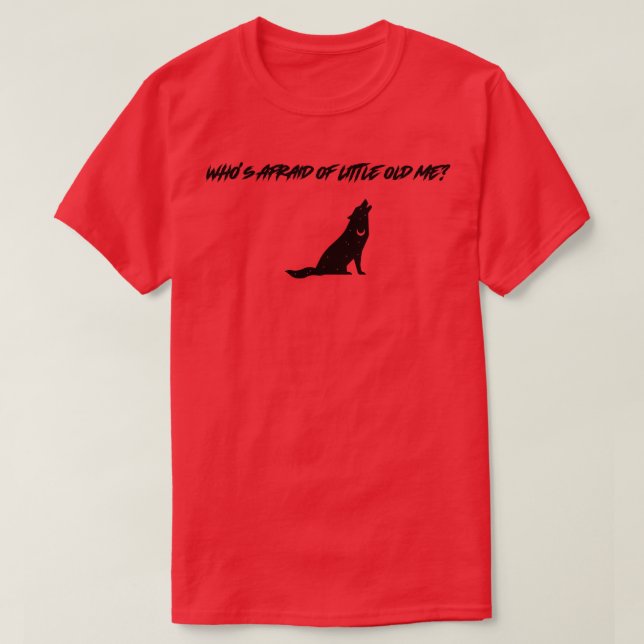 Qui a peur de Little Old Me TShirt 9 (Design devant)