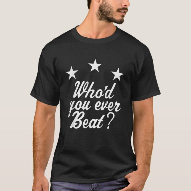 Qui as-tu jamais battu T-shirt ? (Devant)