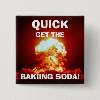 Quick, get the BAKING SODA! 2 Inch Square Button
