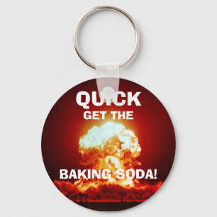 Quick, get the BAKING SODA! Keychain