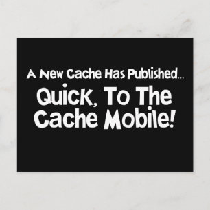 Quick, to the Cache Mobile! Postcard