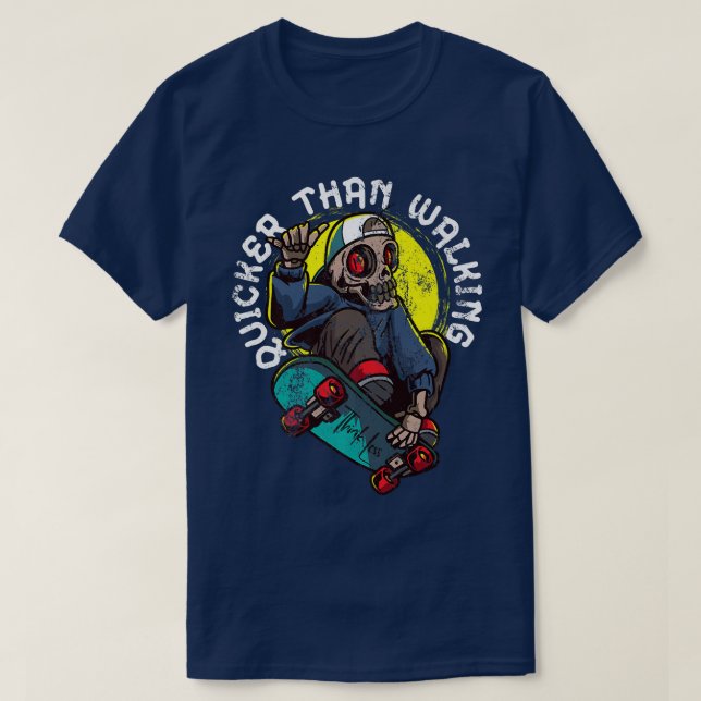 Quicker Than Walking Think Less Skeleton Skater Sk T-Shirt (Design Front)