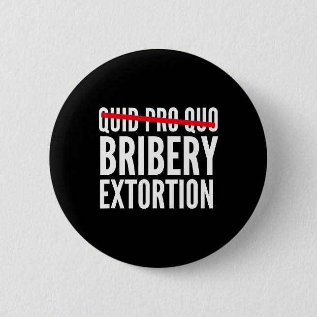 Quid Pro Quo Bribery Extortion  2 Inch Round Button (Front)