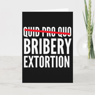 Quid Pro Quo Bribery Extortion Card