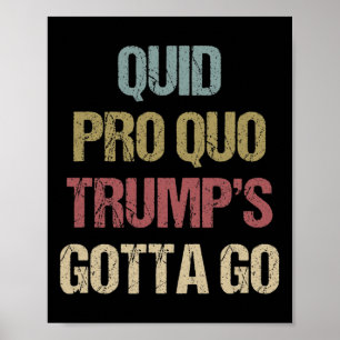 Quid Pro Quo Trump's Gotta Go Impeach Trump Protes Poster