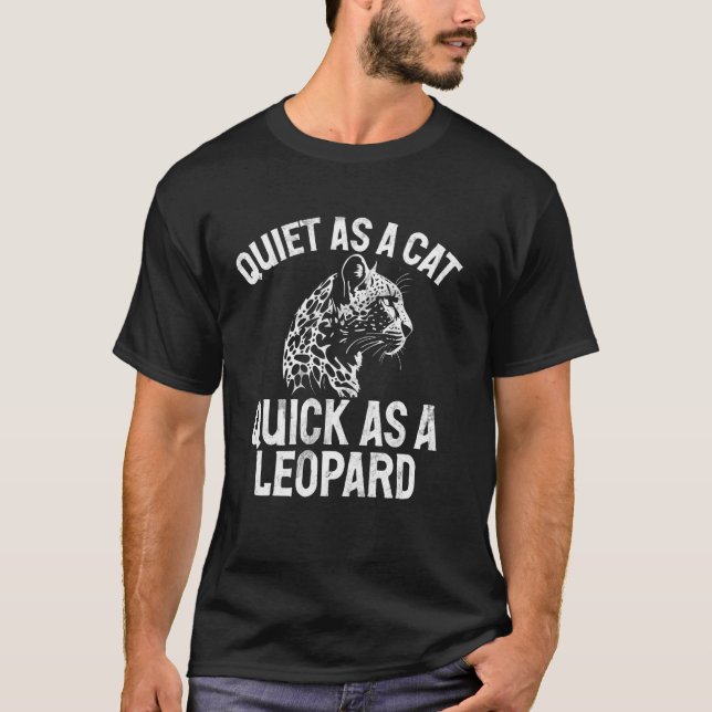 Quiet as a Cat Quick as a Leopard T-Shirt (Front)