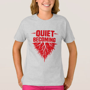 Quiet Becoming T-Shirt