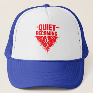 Quiet Becoming Trucker Hat