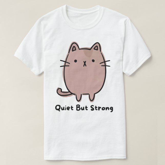 Quiet But Strong Cat T-Shirt (Design Front)