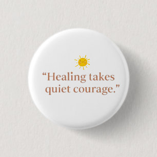 Quiet Courage for Healing 1 Inch Round Button