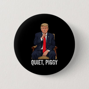Quiet Ggy Donald Trump Sarcastic Litical Statement 2 Inch Round Button