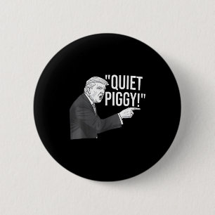 Quiet Ggy Funny Litical Humor Quote 2 Inch Round Button