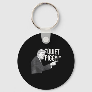 Quiet Ggy Funny Litical Humor Quote Keychain