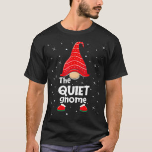 Quiet Gnome Family Matching Christmas Funny Gift P T-Shirt