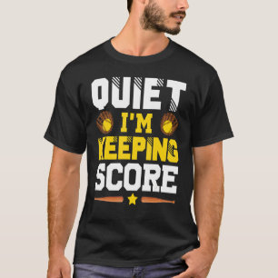 Quiet I'm Keeping Score Softball Scorekeeper  1 T-Shirt