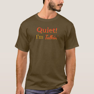 Quiet! I'm Talkin' Mens Fun Brown T-Shirt